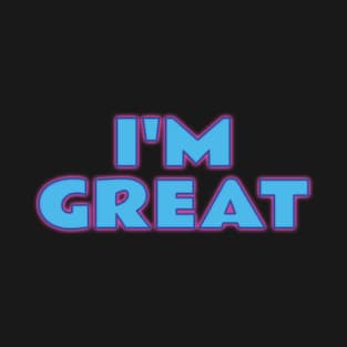 I'm Great T-Shirt