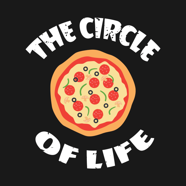 Funny Pizza Circle of Life Cravings Pepperoni Cheese New York Favorite Staple Food Delivery Design Gift Idea by c1337s