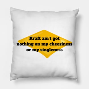 Singleness Pride T-Shirt "Kraft Ain't Got Nothing On My Cheesiness" Quote, Funny Single Life Tee, Unique Self-Love Shirt Pillow