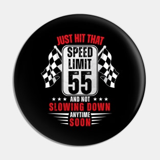 55th Birthday Speed Limit Sign 55 Years Old Funny Racing Pin