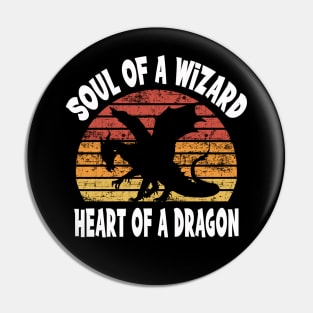 Soul Of A Wizard...Heart of A Dragon Pin