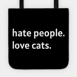 Hate People. Love Cats. (White Text) Tote