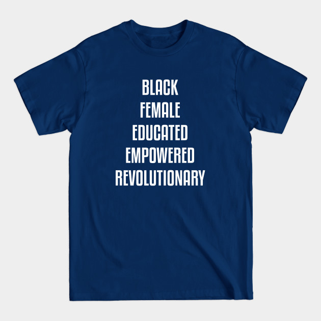 Discover Black Female Educated Empowered Revolutionary. African American Black Pride Shirts Hoodies and gifts - African American - T-Shirt