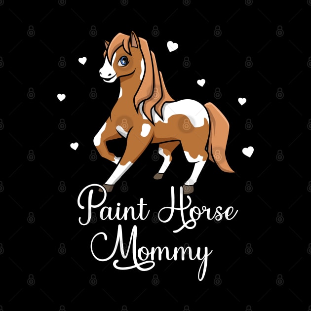 Horse Lover - Paint Horse Mommy by Modern Medieval Design