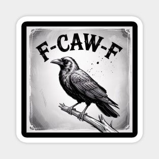 F-Caw-F Magnet