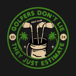 Golfers Don't Lie They Just Estimate Funny Golf T-Shirt