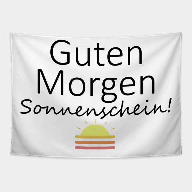 Guten Morgen, Sonnenschein Tapestry by PandLCreations