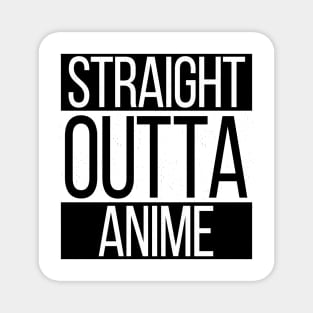 Straight Outta Anime Magnet