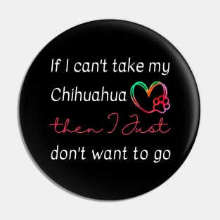 If I can't take my Chihuahua then I just don't want to go Pin