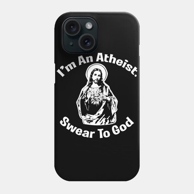 I'm An Atheist. Swear To God Phone Case by Alema Art