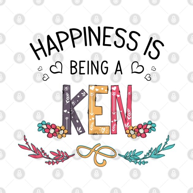 Happiness Is Being A Ken Wildflowers Valentines Mothers Day by KIMIKA