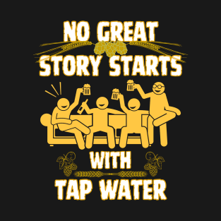 No Great Story Starts With Tap Water T-Shirt