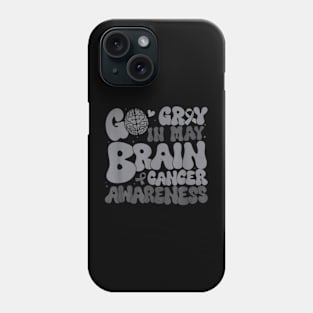 Go Gray In May Brain Cancer Phone Case