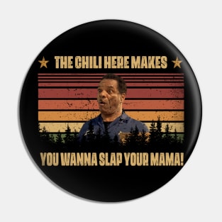 Vintage The Chili Here Makes You Wanna Slap Your Mama Friday Movie Pin
