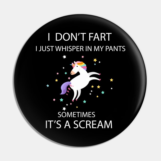 I Don't Fart I Just Whisper In My Pants Unicorn Sarcasm Pin by unicorn shirt