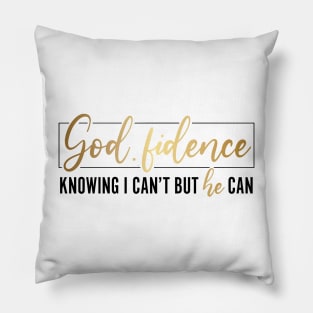 Godfidence Knowing I Can't But he Can Christian Pillow