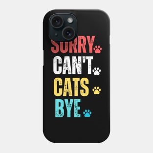 sorry can't cats bye Phone Case