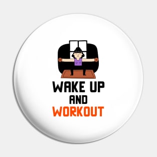 Wake Up And Workout Pin