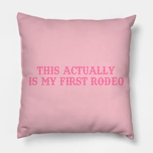 This Actually Is my First Rodeo Country Cowboy Pillow