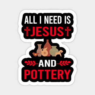 I Need Jesus And Pottery Potter Magnet