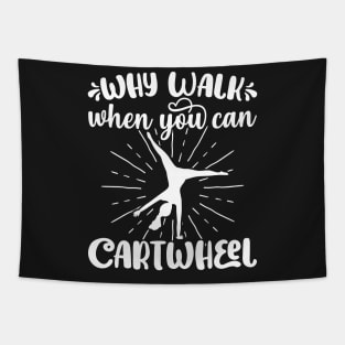 Why Walk When You Can Cartwheel - Gymnastics Sport Girl design Tapestry