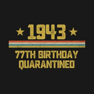 77th Birthday Quarantine Gift Born In 1943 Vintage Birthday T-Shirt