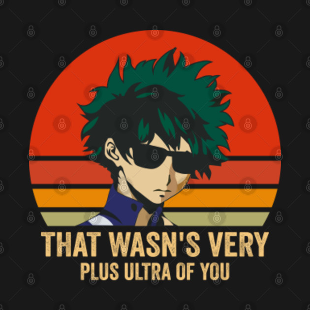 Disover That Wasn't Very Plus Ultra of You - That Wasnt Very Plus Ultra Of You - T-Shirt