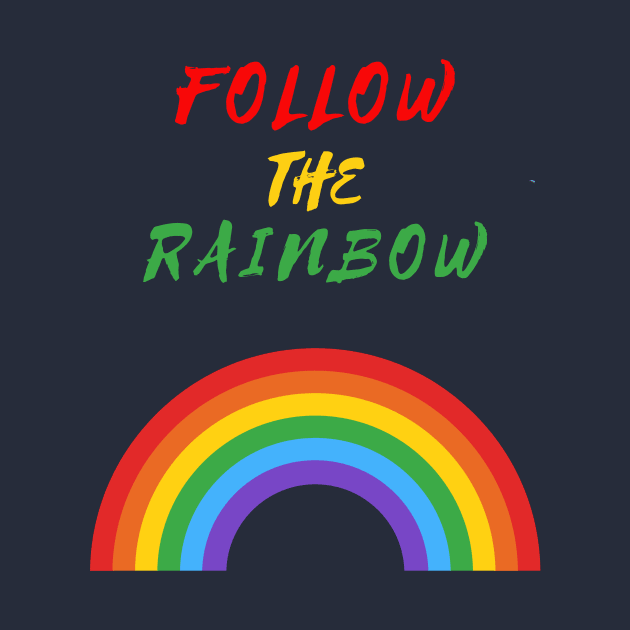 Follow the rainbow by Rc tees