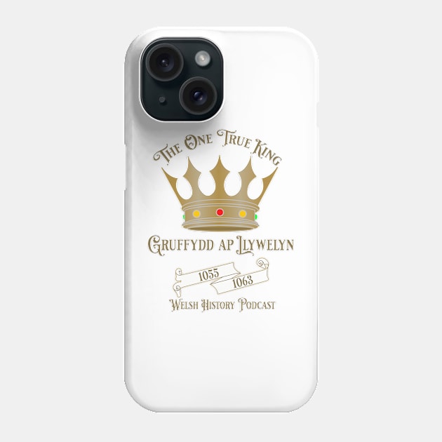 One true king Phone Case by Welsh History Podcast