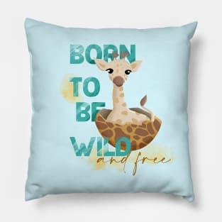 Baby giraffe born to be wild and free quote, baby giraffe Easter egg, New born, safari animal Pillow