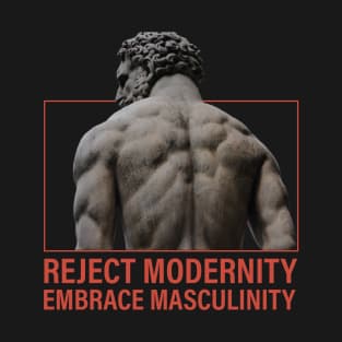 Reject Modernity Embrace Masculinity T-Shirt