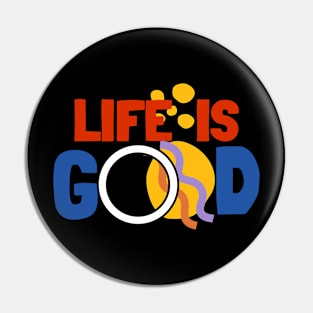 life is good Pin