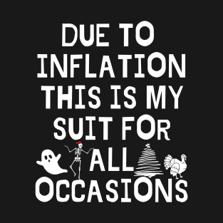 Due To Inflation This is My Halloween Costume Thanksgiving Shirt Christmas Sweater T-Shirt