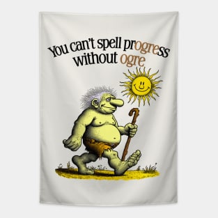 You can't spell progress without ogre Tapestry