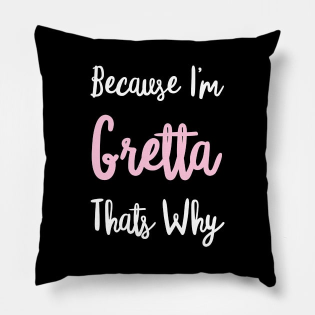 Gretta Personalized Name Gift Woman Girl Pink Thats Why Custom Girly Women Kids Her Pillow by Shirtsurf