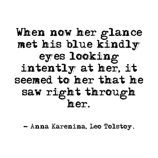 He saw right through her - Anna Karenina, Leo Tolstoy T-Shirt