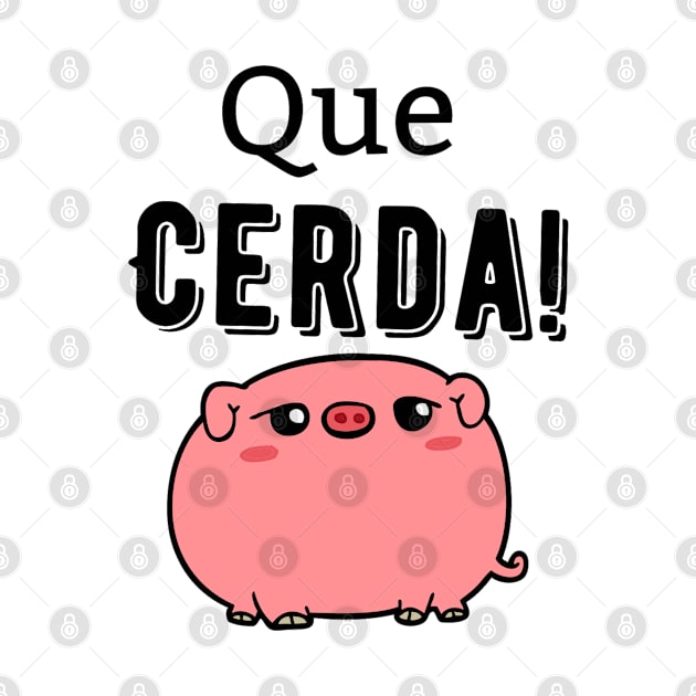Que Cerda! (What a Pig!) by pvpfromnj