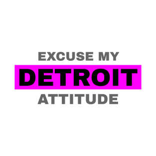 Excuse MyDetroit Attitude T-Shirt