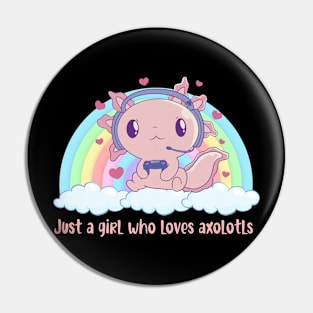 Just A Girl Who Loves Axolotls Pin