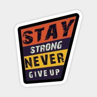 Stay strong never give up Magnet