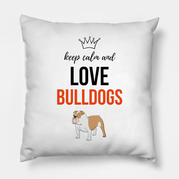 Keep Calm And Love Bulldogs Pillow by PinkPandaPress