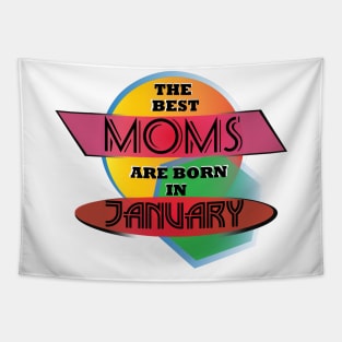 Best Moms are born in January design Tapestry