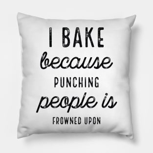 I Bake Because Punching People Script Pillow