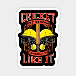 Cricket Isn't For Everyone, Cool People Like It Magnet