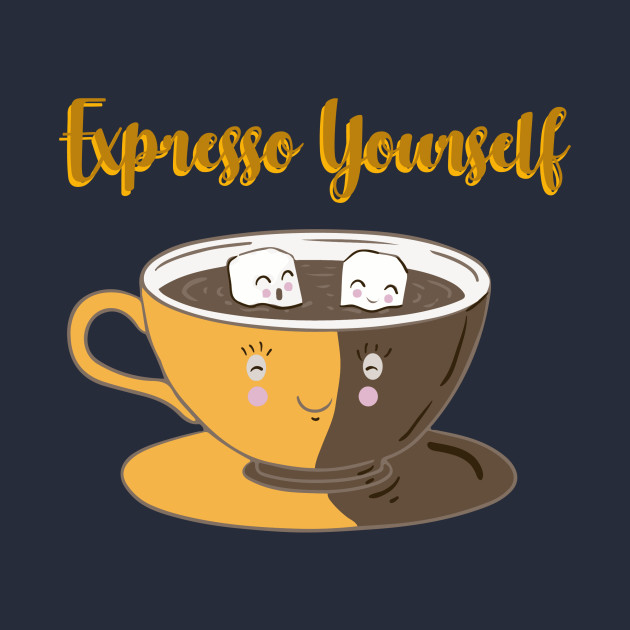 Expresso yourself - Coffee - T-Shirt | TeePublic UK