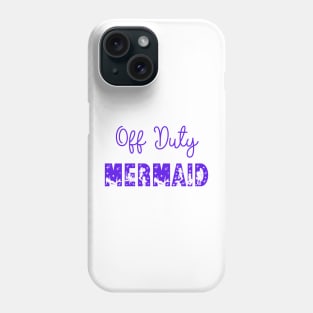 Off Duty Mermaid Phone Case