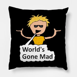 World's Gone Mad Pillow