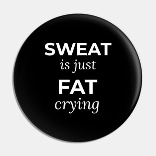 Sweat is just fat crying Pin