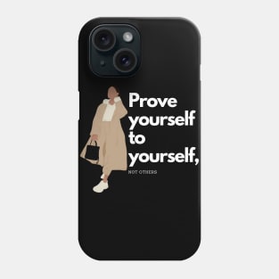 Prove yourself to yourself, not others Phone Case