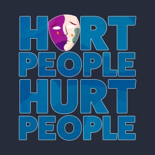 Hurt People Hurt People - Anti-Hater  Gifts & Merchandise for Sale T-Shirt